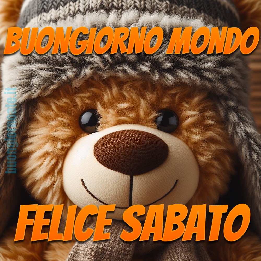 Buon Sabato con orsetto di peluche con cappellino